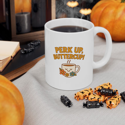 Perk Up, Butter Cup - Funny Ceramic Mug for Coffee Lovers, Gift for Friends, Humor Mug, 11oz/15oz, Perfect for Birthdays, Home Office Decor