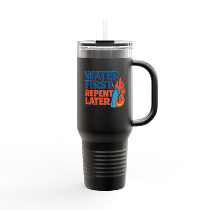 Water First, Repent Later - Insulated Travel Mug - Water First, Repent Later - Perfect for Hydration on the Go, Gifts for Adventurers, Road Trips, Outdoor Camps