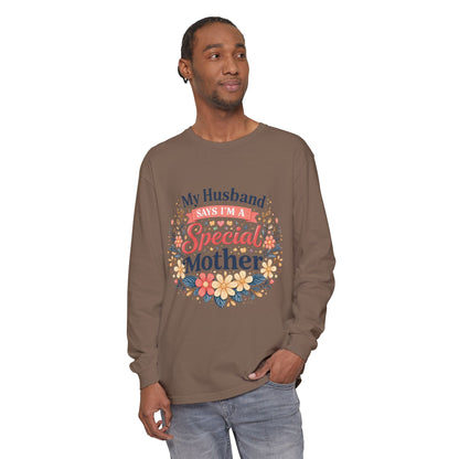 My Husband Says I’m a Special Mother - Long Sleeve Tee
