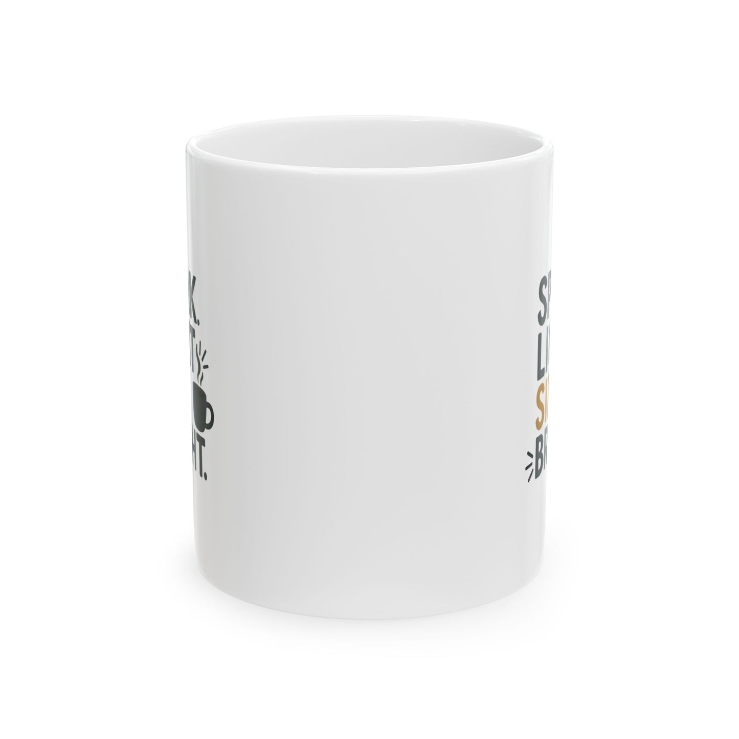 Speak Light Sip Bright - Funny Ceramic Mug - Perfect Gift for Coffee Lovers, Humor, Birthday, Quotes, Home Decor, Office Fun