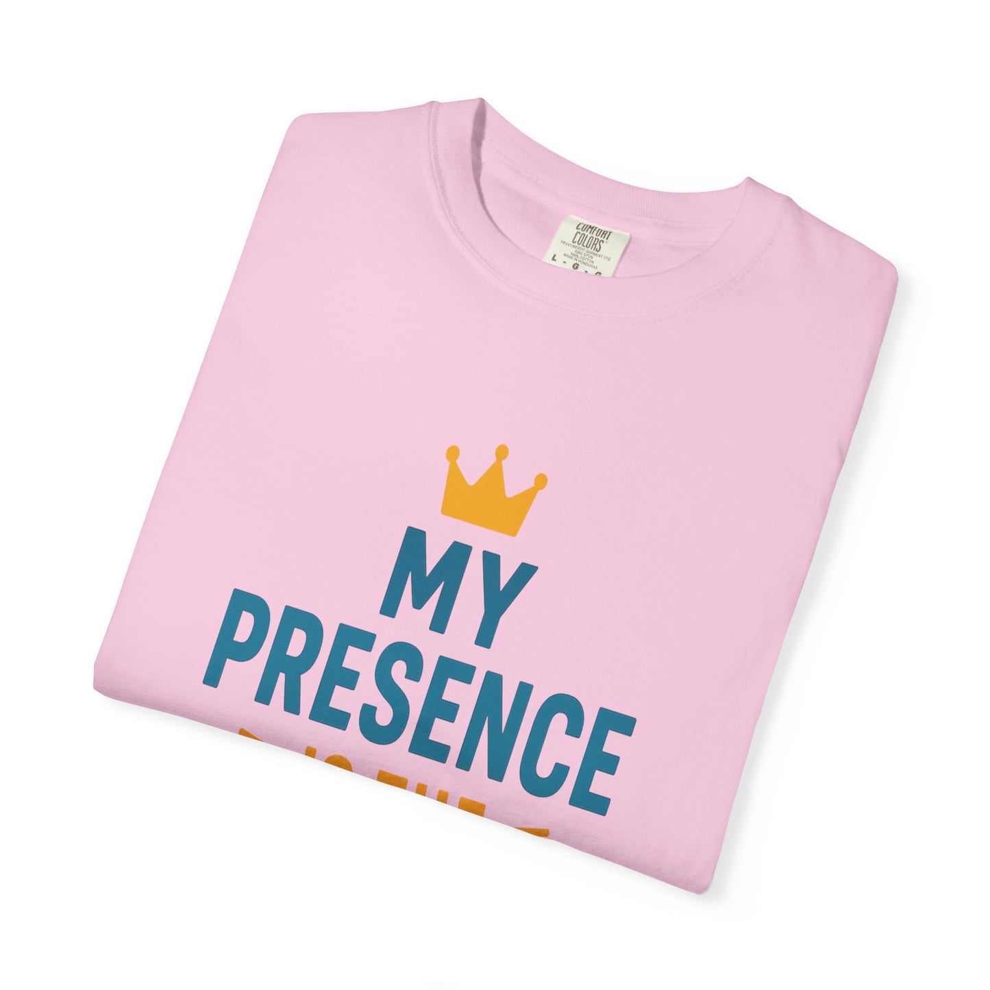 My Presence is the Present - Unisex Garment-Dyed T-Shirt - Gift for Dads, Birthdays, Celebrations