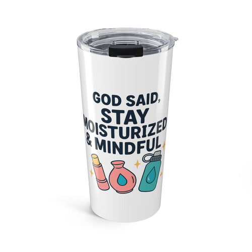 Mindful Moisturizer Tumbler | 20oz Insulated Drinkware, Gift for Self-Care Lovers, Relaxation Gifts, Travel Mug, Quotes
