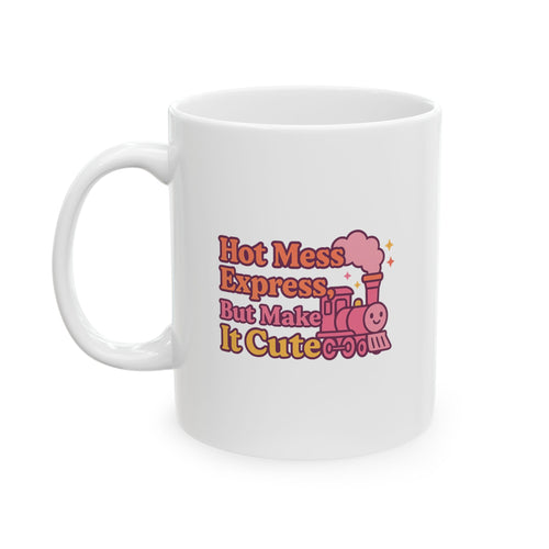 Hot Mess Express But Make It Cute Cute Ceramic Mug, Hot Beverage Lover Gift, Fun Coffee Cup, Personalized Drinkware, Cute Kitchen Decor, Gift for Her