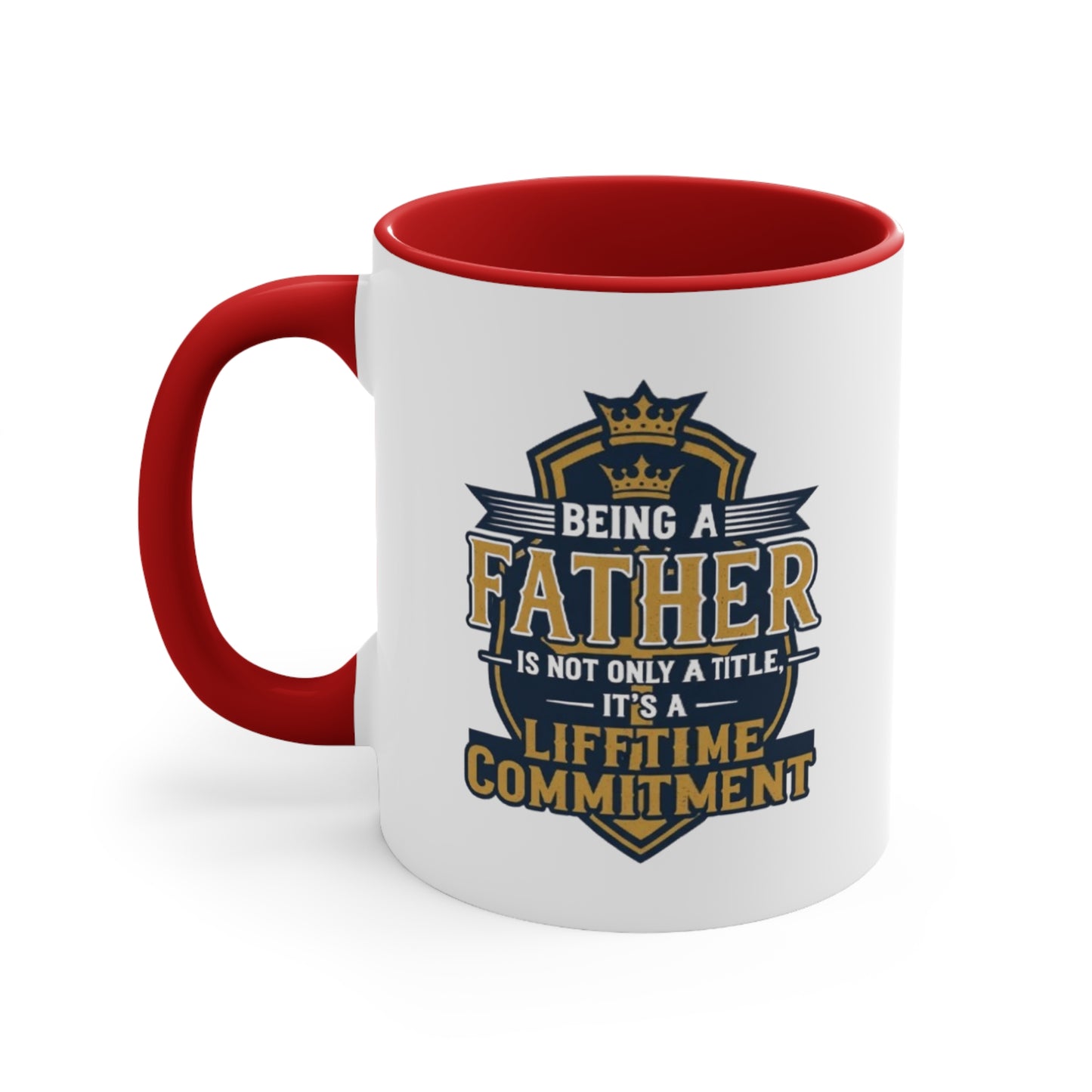 Father Lifetime Commitment Accent Mug — "Being a Father is Not Only a Title" Gift