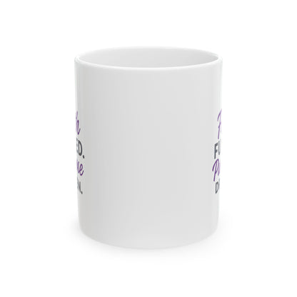 Faith Fueled Purpose Driven Ceramic Mug - Perfect for Coffee Lovers, Gift for Friends, Office Essentials, Decorative Drinkware, Funny Quote Mug