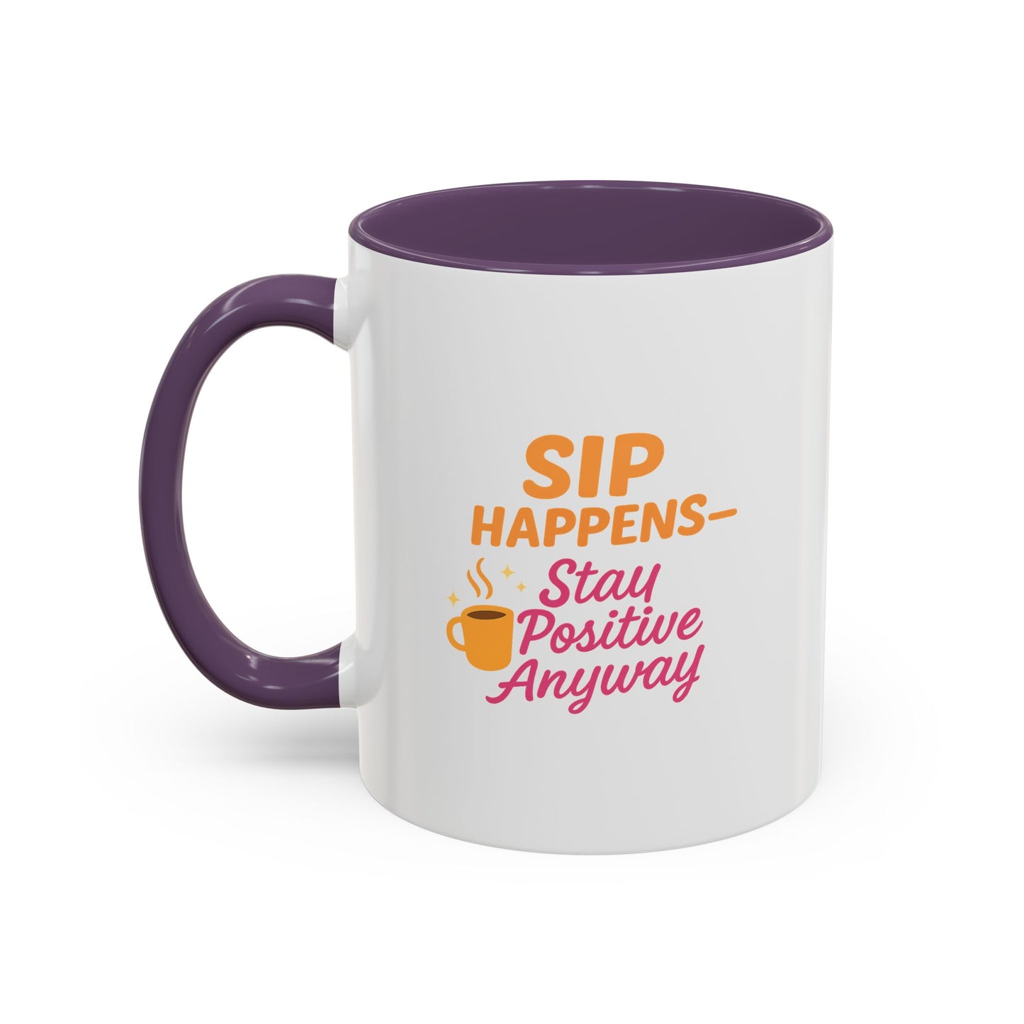 Sip Happens Coffee Mug - Stay Positive Anyway - Inspirational Mug for Coffee Lovers, Motivational Gift, Office Decor, Funny Coffee Cup