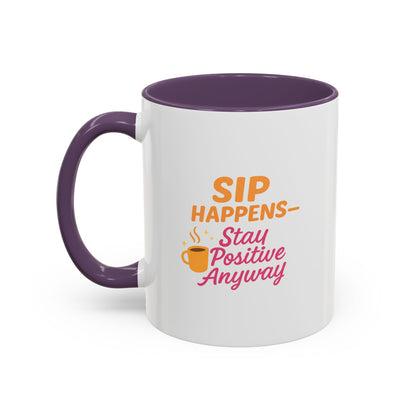 Sip Happens Coffee Mug - Stay Positive Anyway - Inspirational Mug for Coffee Lovers, Motivational Gift, Office Decor, Funny Coffee Cup