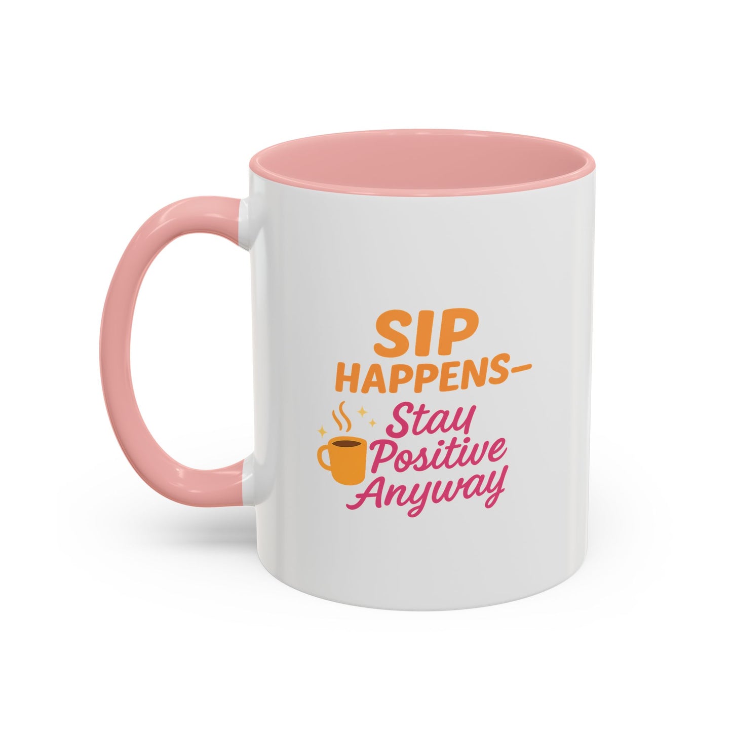 Sip Happens Coffee Mug - Stay Positive Anyway, Gift for Coffee Lovers, Inspirational Mug, Office Decor, Fun Kitchenware