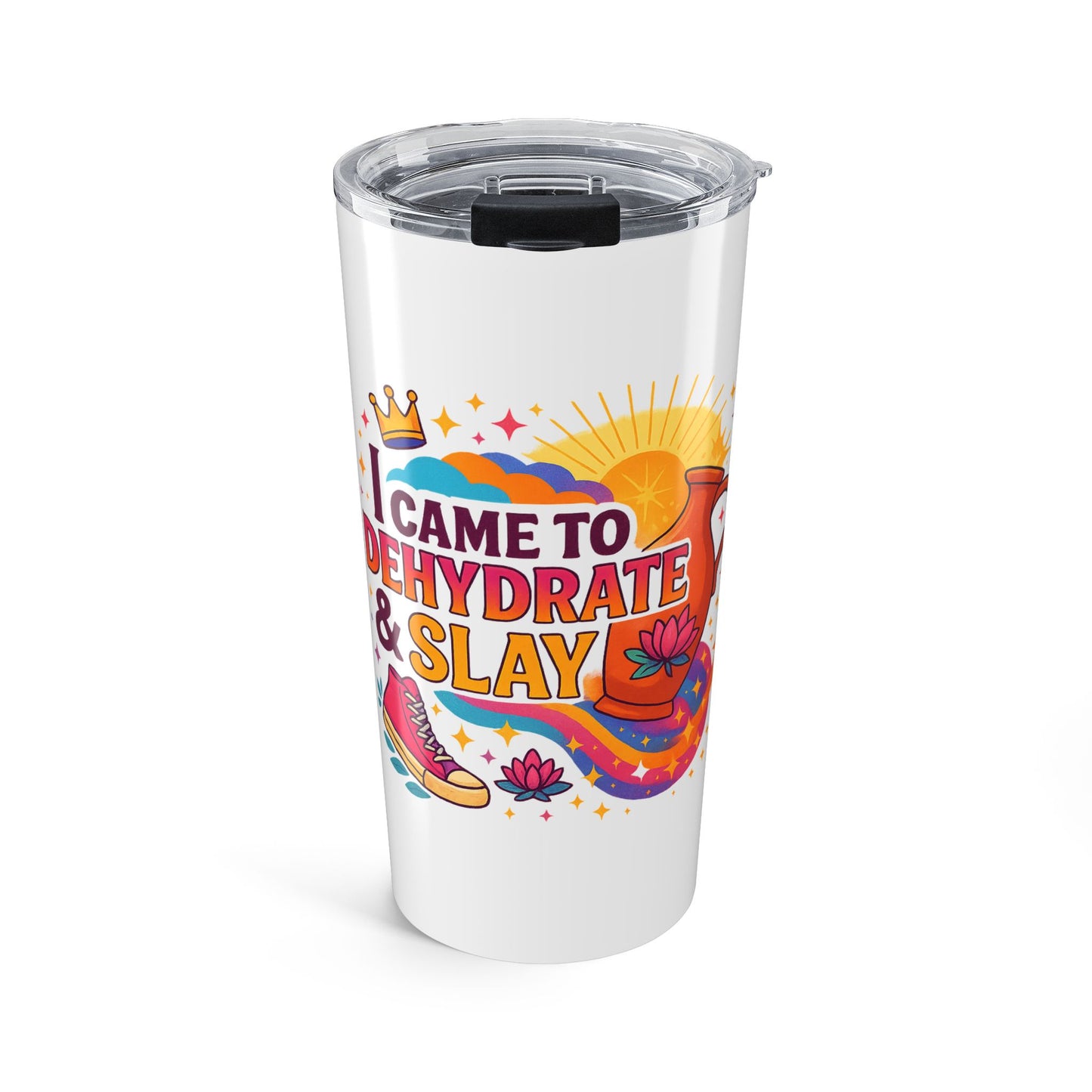 Colorful 20oz Tumbler - "I Came to Dehydrate & Slay" - Travel Mug, Water Bottle, Gift, Summer Essentials, Fun Drinkware