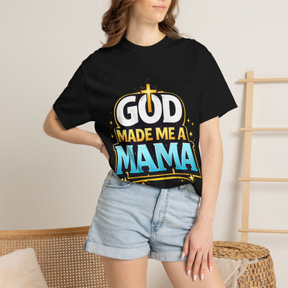 God Made Me A Mama Faith-Based Unisex Tee