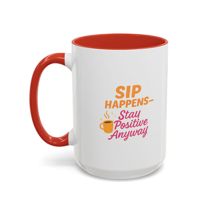 Sip Happens Coffee Mug - Stay Positive Anyway, Gift for Coffee Lovers, Inspirational Mug, Office Decor, Fun Kitchenware