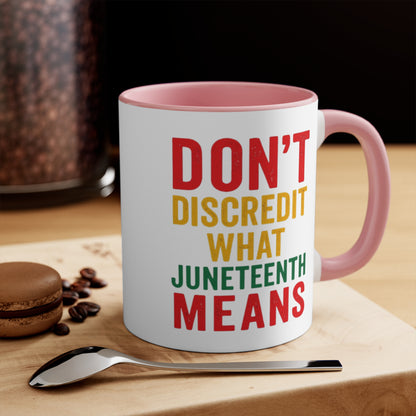 Accent Mug — “Don’t Discredit What Juneteenth Means” Commemorative Coffee Cup