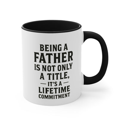 Fatherhood Quote Accent Mug — "Being a Father Is Not Only a Title, It's a Lifetime Commitment"