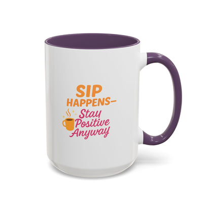 Sip Happens Coffee Mug - Stay Positive Anyway, Gift for Coffee Lovers, Inspirational Mug, Office Decor, Fun Kitchenware
