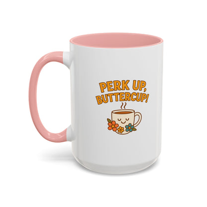 Perk Up, Buttercup! Cute Accent Coffee Mug for Daily Motivation, Gift for Coffee Lovers, Home Office Decor, Floral Tea Cup