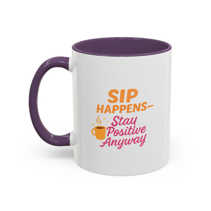 Sip Happens Coffee Mug - Stay Positive Anyway, Gift for Coffee Lovers, Inspirational Mug, Office Decor, Fun Kitchenware