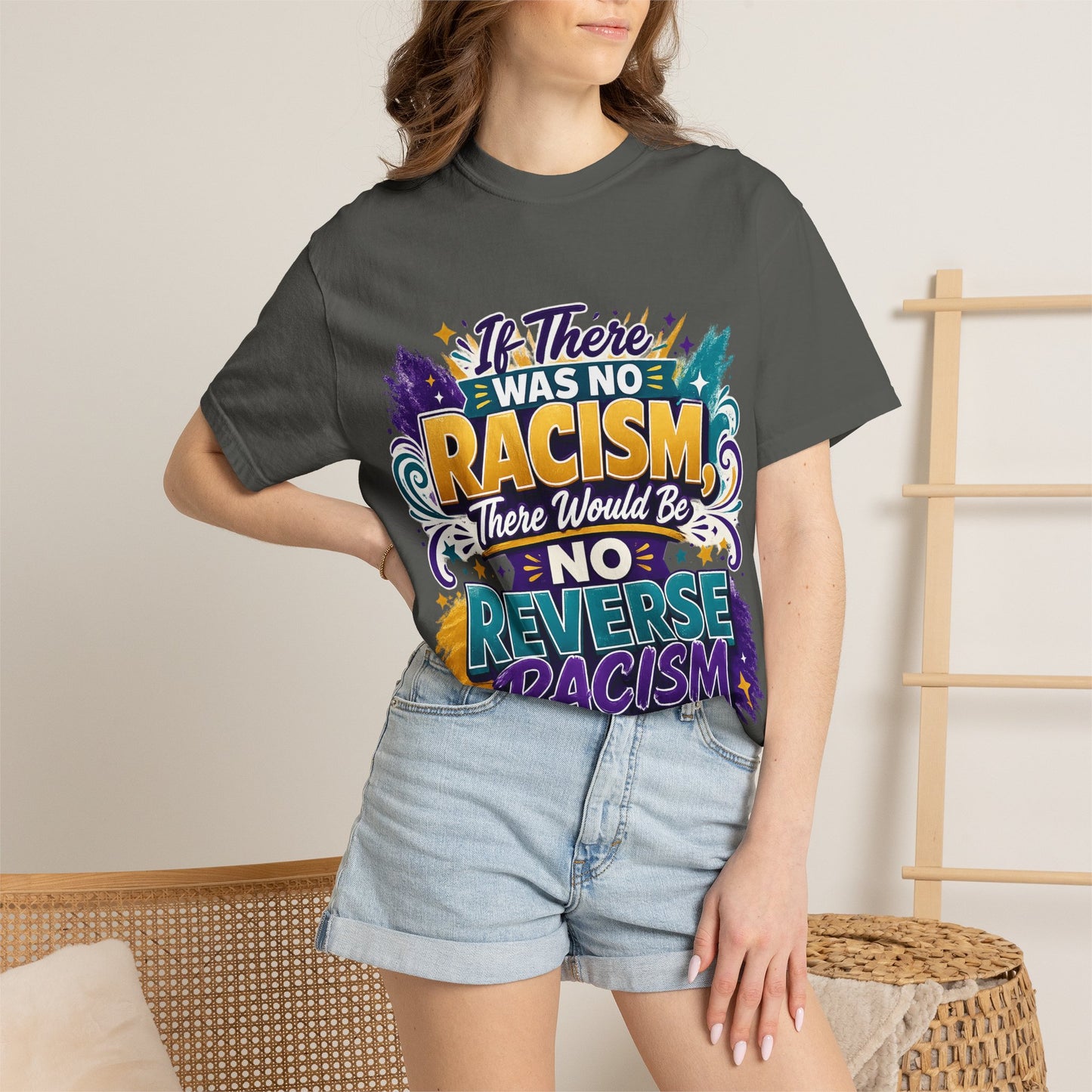 T-Shirt — "If There Was No Racism There Would Be No Reverse Racism" Bold Anti-Racism Graphic Tee