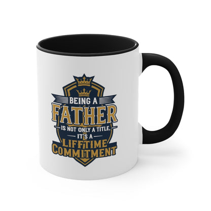 Father Lifetime Commitment Accent Mug — "Being a Father is Not Only a Title" Gift