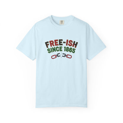 Free-ish Since 1865 T-Shirt — Juneteenth Freedom Graphic Tee