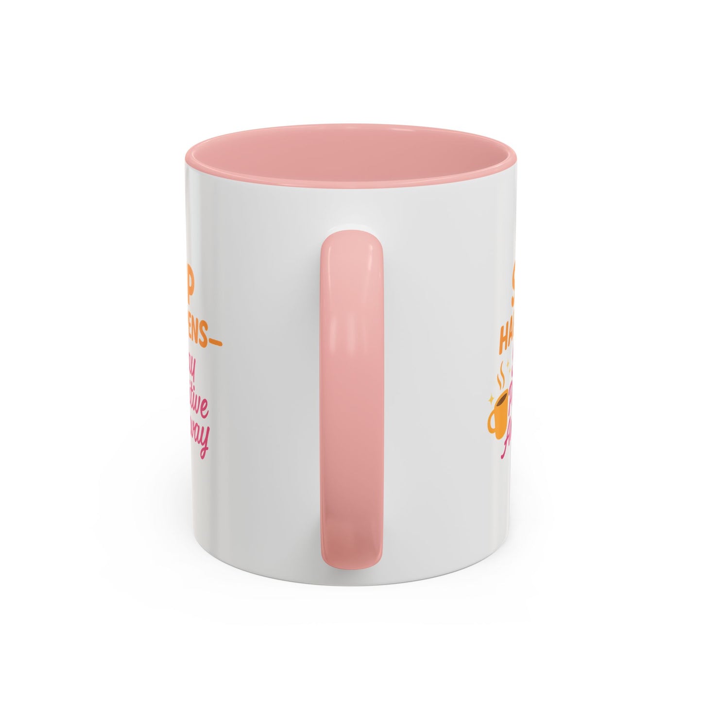 Sip Happens Coffee Mug - Stay Positive Anyway, Gift for Coffee Lovers, Inspirational Mug, Office Decor, Fun Kitchenware