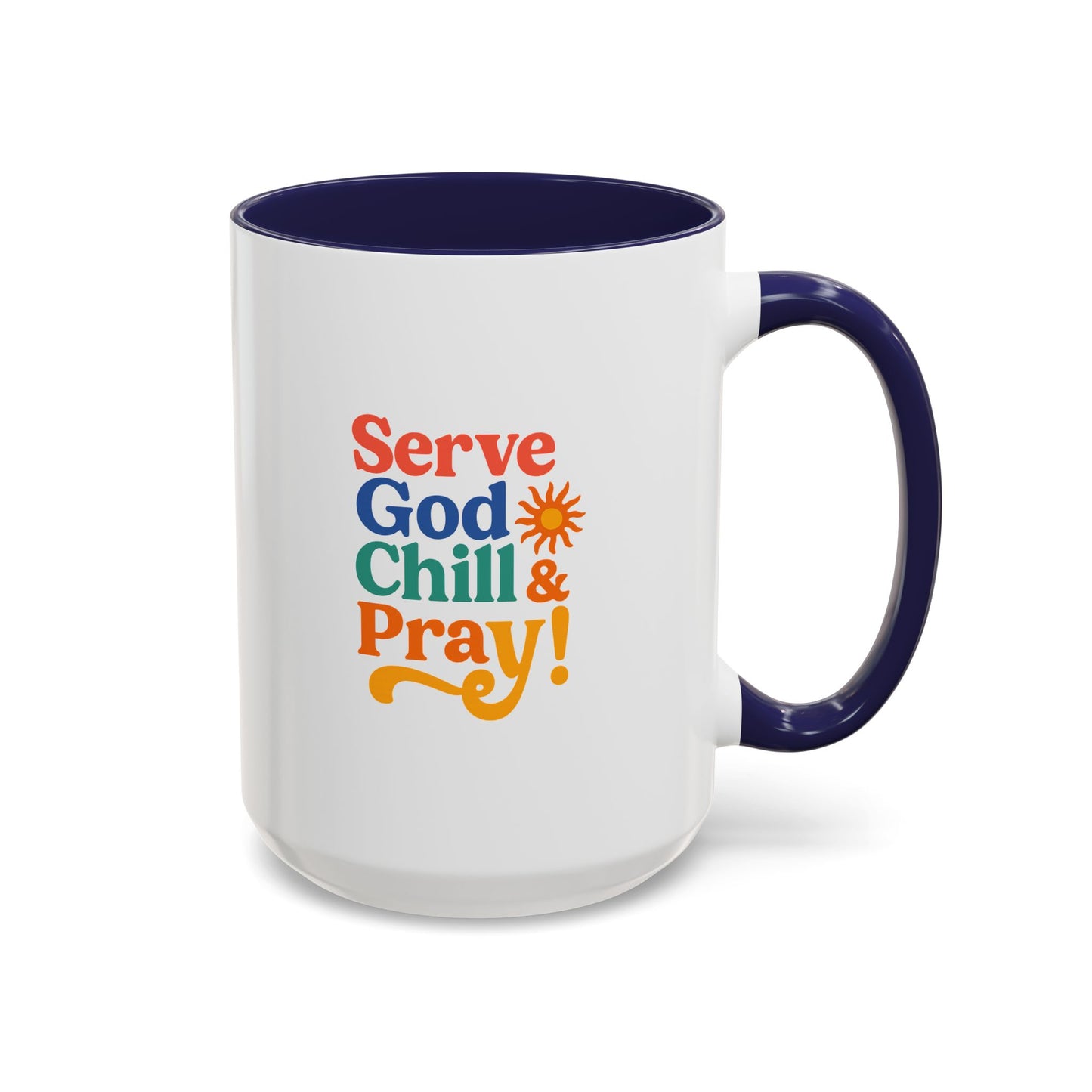 Colorful Inspirational Coffee Mug - Serve God Chill & Pray - Perfect for Gift, Relaxation, Daily Use, Coffee Lovers, Ceremonies