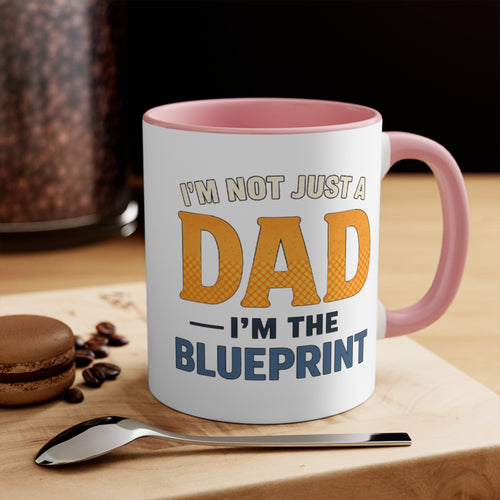 Dad Blueprint Accent Mug — "I'm Not Just a Dad, I'm the Blueprint"