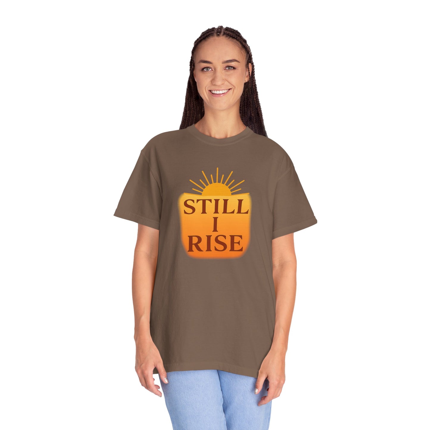 Unisex Garment-Dyed T-Shirt - Still I Rise – Inspirational Resilience Quote - Inspirational Tee