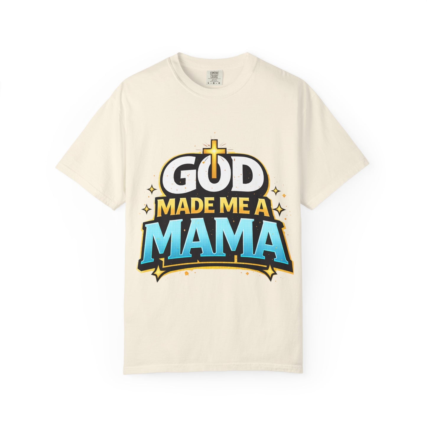God Made Me A Mama Faith-Based Unisex Tee