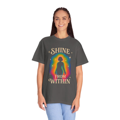 Unisex Garment-Dyed Tee - Shine From Within, Motivational Shirt, Rainbow Graphic Tee, Gift for Her, Summer Fashion