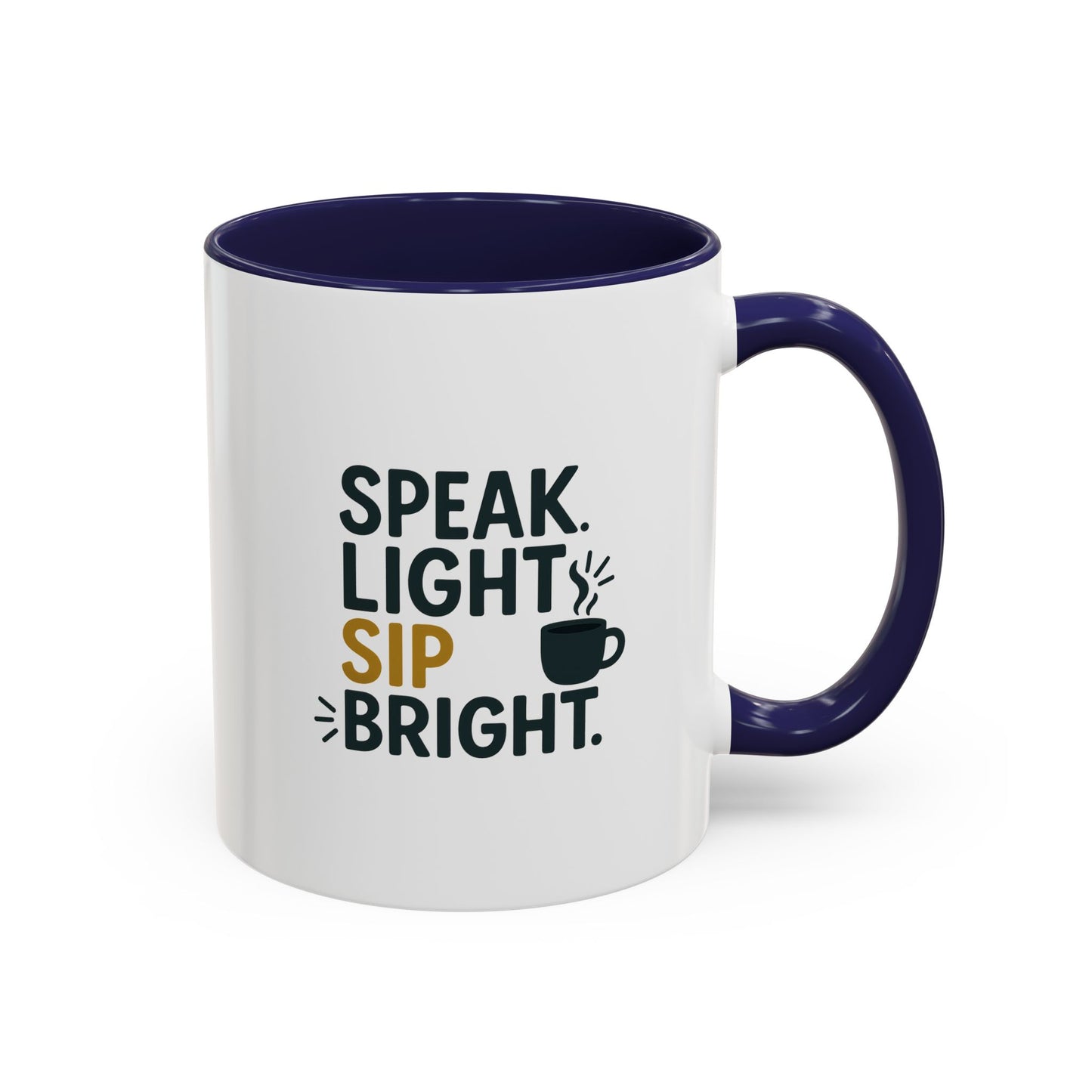 Accent Coffee Mug: Speak Light Sip Bright, Motivational Drinkware, Gift for Coffee Lovers, Inspirational Mug, Home and Office Decor