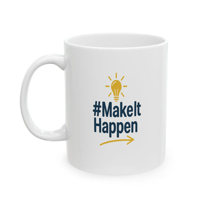 Ceramic Motivational Mug, Coffee Cup, Inspirational Gift, Office Decor, Tea Lover's Delight, Unique Drinkware
