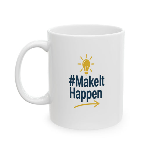 Ceramic Motivational Mug, Coffee Cup, Inspirational Gift, Office Decor, Tea Lover's Delight, Unique Drinkware