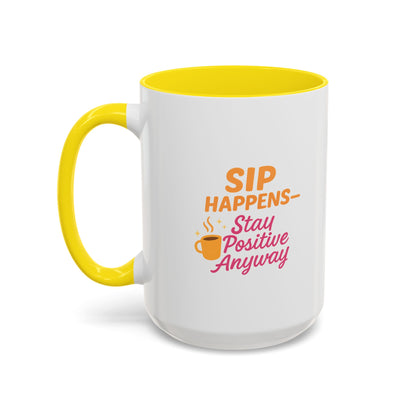 Sip Happens Coffee Mug - Stay Positive Anyway, Gift for Coffee Lovers, Inspirational Mug, Office Decor, Fun Kitchenware