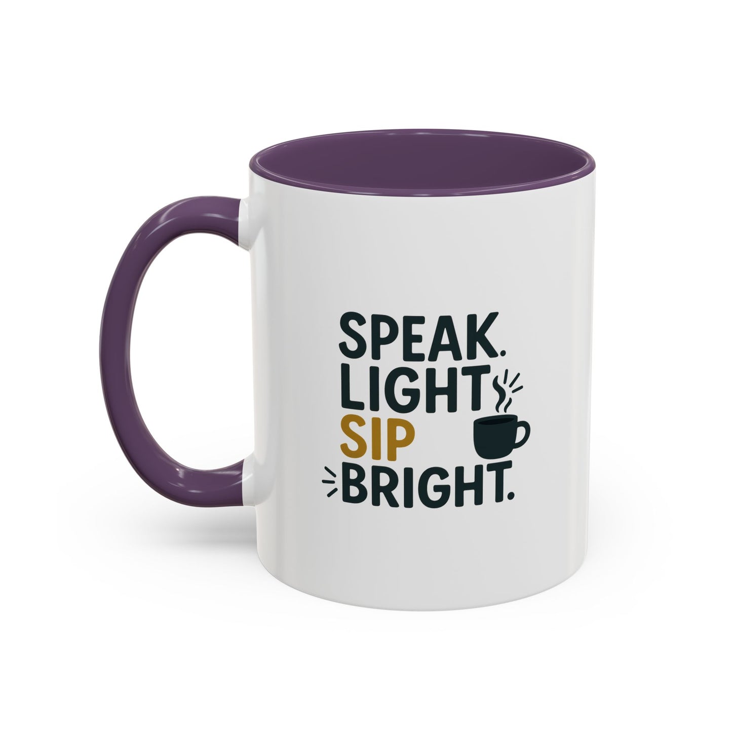 Accent Coffee Mug: Speak Light Sip Bright, Motivational Drinkware, Gift for Coffee Lovers, Inspirational Mug, Home and Office Decor