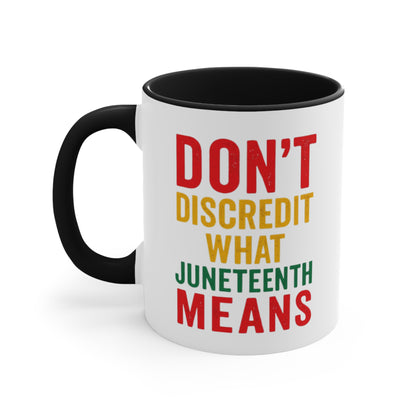 Accent Mug — “Don’t Discredit What Juneteenth Means” Commemorative Coffee Cup