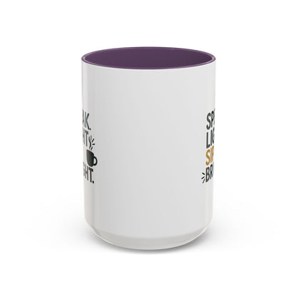 Accent Coffee Mug: Speak Light Sip Bright, Motivational Drinkware, Gift for Coffee Lovers, Inspirational Mug, Home and Office Decor