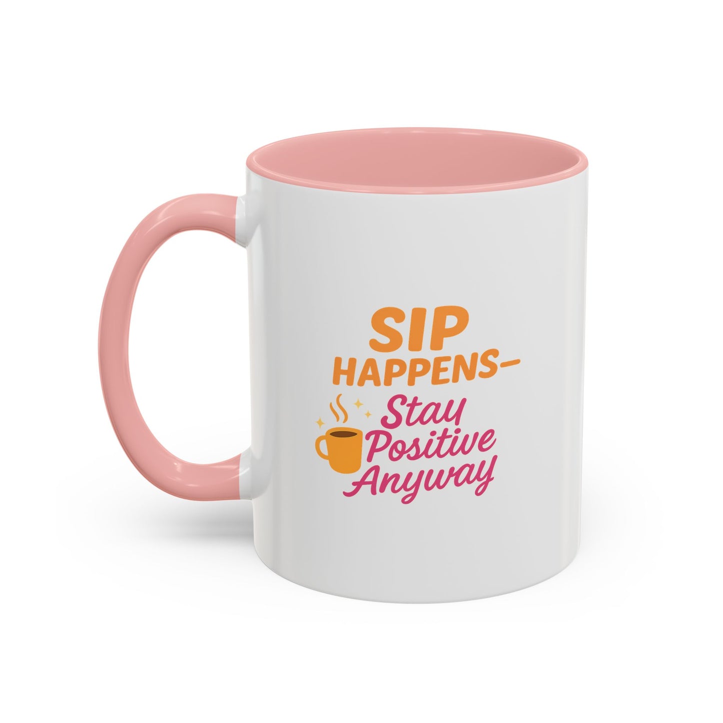 Sip Happens Coffee Mug - Stay Positive Anyway - Inspirational Mug for Coffee Lovers, Motivational Gift, Office Decor, Funny Coffee Cup