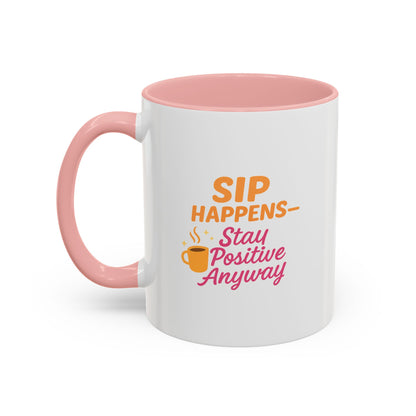 Sip Happens Coffee Mug - Stay Positive Anyway - Inspirational Mug for Coffee Lovers, Motivational Gift, Office Decor, Funny Coffee Cup
