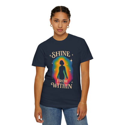 Unisex Garment-Dyed Tee - Shine From Within, Motivational Shirt, Rainbow Graphic Tee, Gift for Her, Summer Fashion
