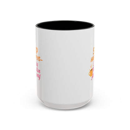 Sip Happens Coffee Mug - Stay Positive Anyway, Gift for Coffee Lovers, Inspirational Mug, Office Decor, Fun Kitchenware