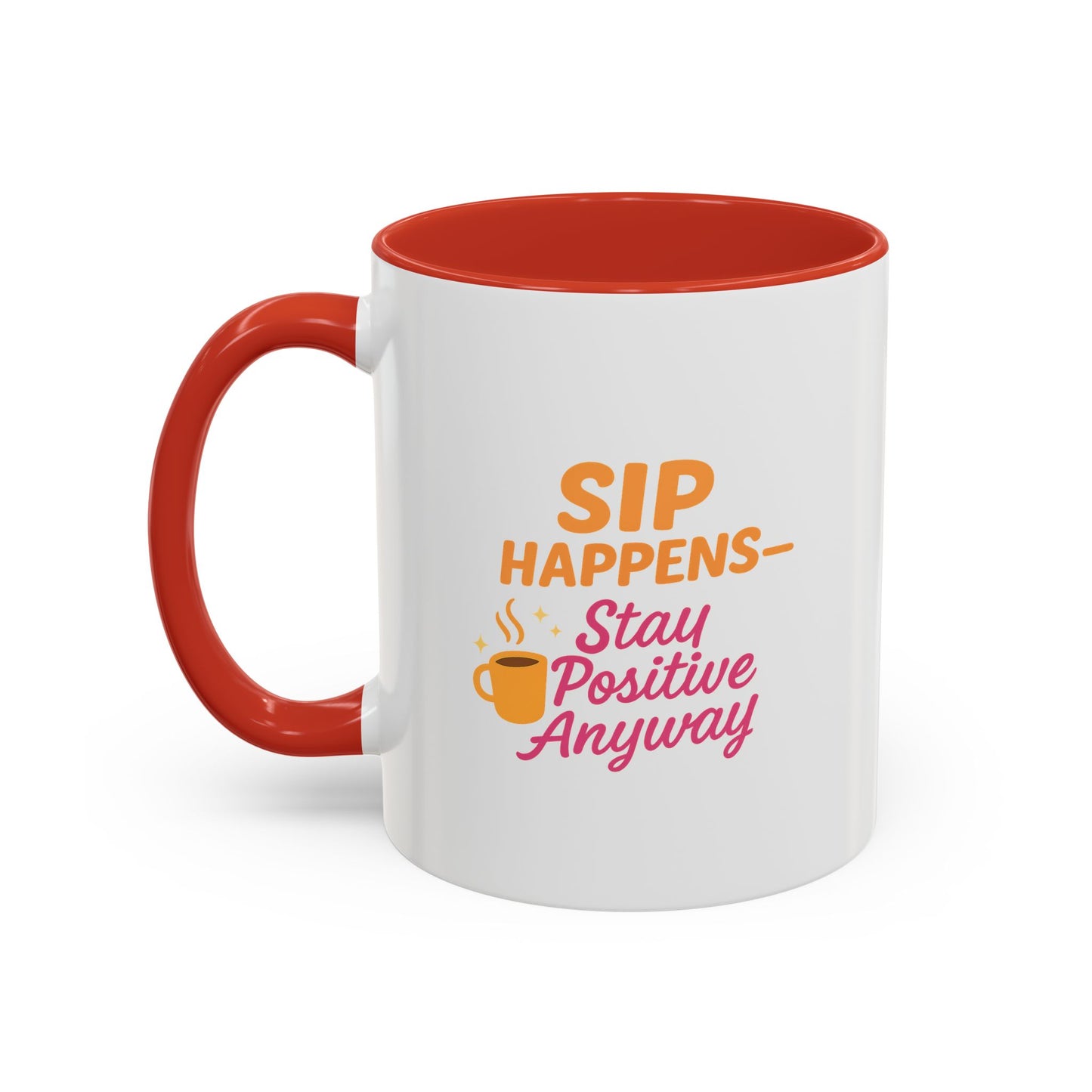Sip Happens Coffee Mug - Stay Positive Anyway, Gift for Coffee Lovers, Inspirational Mug, Office Decor, Fun Kitchenware