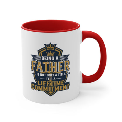 Father Lifetime Commitment Accent Mug — "Being a Father is Not Only a Title" Gift