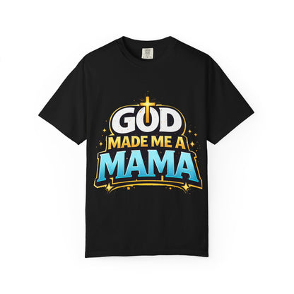 God Made Me A Mama Faith-Based Unisex Tee
