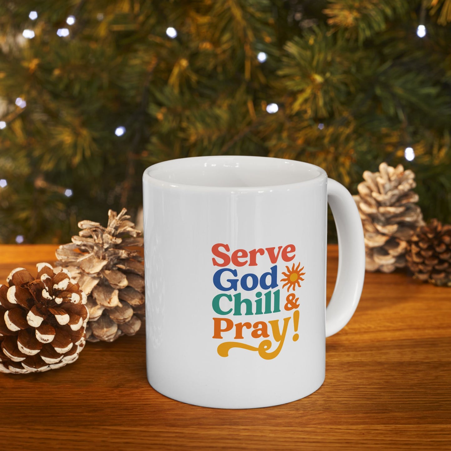 Serve God Chill & Pray Ceramic Mug
