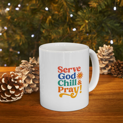 Serve God Chill & Pray Ceramic Mug