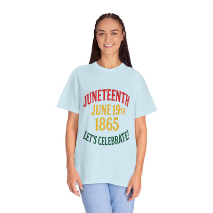Juneteenth Celebration T-Shirt - Unisex Garment-Dyed Tee, Commemorative Shirt, Black History Month Apparel, June 19th Shirt
