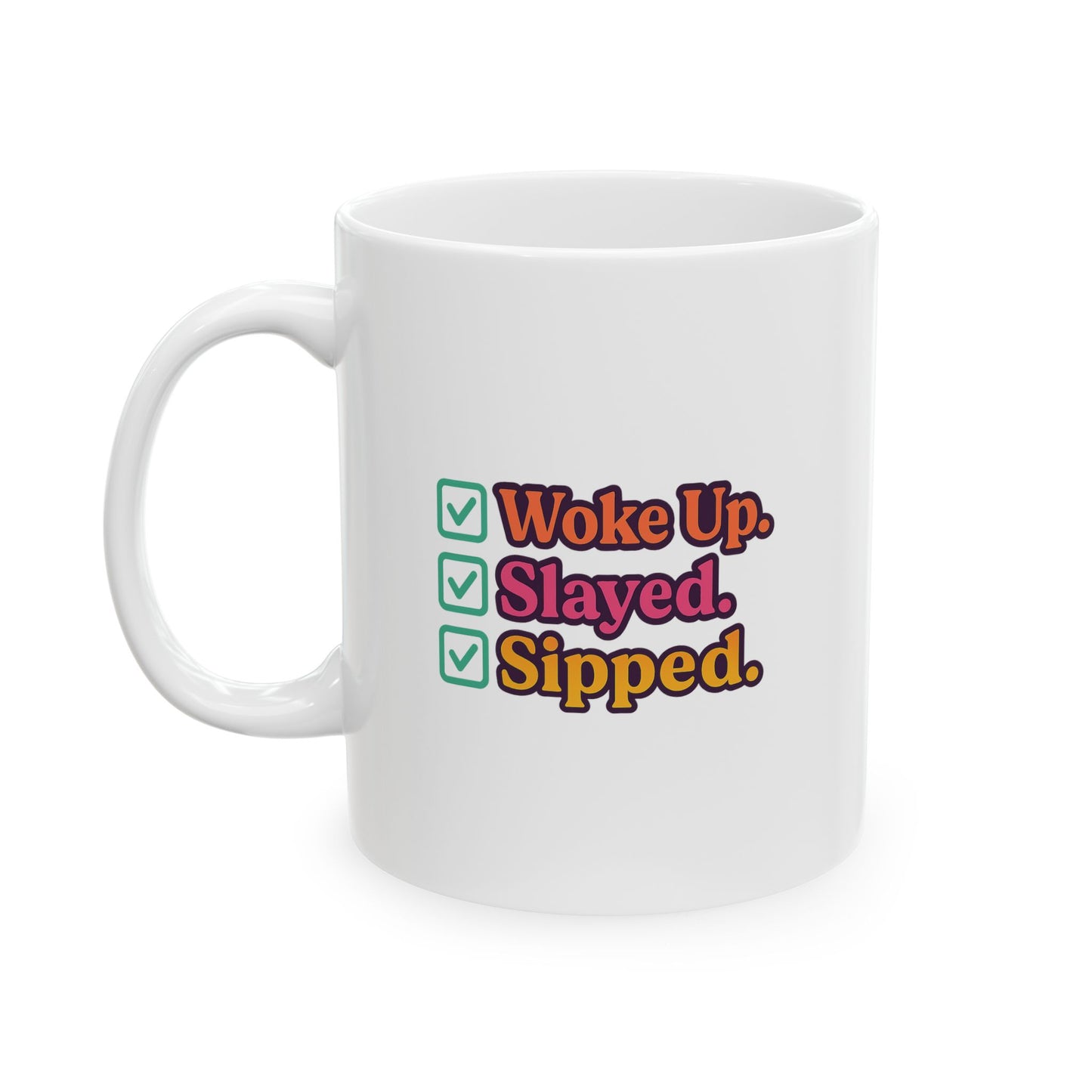 Woke Up - Slayed - Sipped - Motivational Ceramic Mug - Perfect Gift for Coffee Lovers, Office Decor, Inspirational Feels, Daily Affirmations, Self-Care