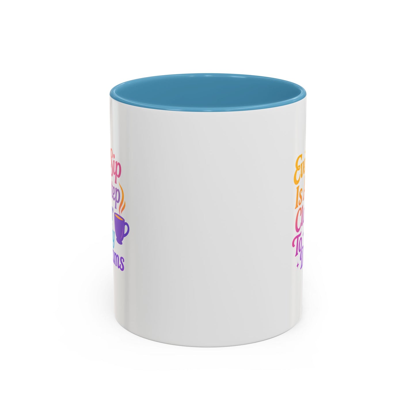 Motivational Coffee Mug, Every Sip Is A Step Closer To My Dreams, Inspirational Gift, Office Mugs, Dream Chaser, Colorful Drinkware