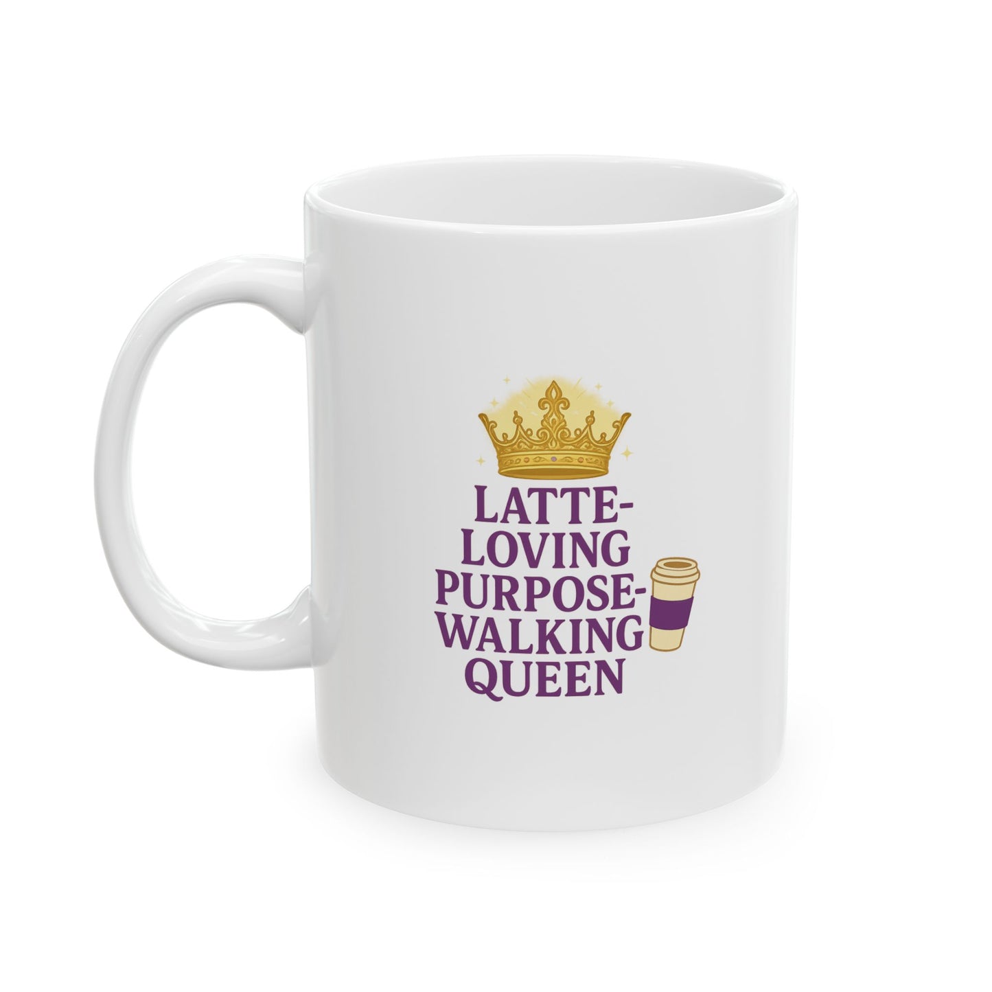 Latte Loving Purpose - Walking Queen - Funny Ceramic Mug, Coffee Lover Gift, Cute Mug for Tea, Unique Kitchen Decor, Humorous Beverage Cup, Office Coffee Mug