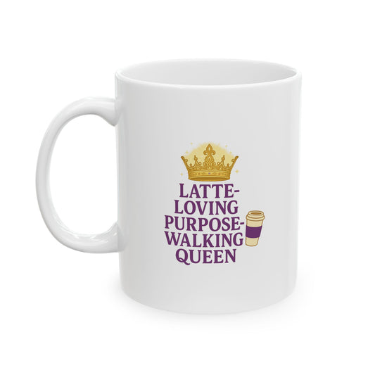 Latte Loving Purpose - Walking Queen - Funny Ceramic Mug, Coffee Lover Gift, Cute Mug for Tea, Unique Kitchen Decor, Humorous Beverage Cup, Office Coffee Mug